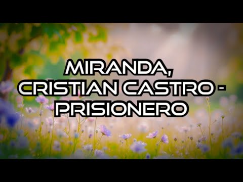 Miranda,  Cristian Castro - Prisionero (letra)