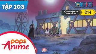 One Piece Tập 103 - Quán Cà Phê Spiders - Cuộc Họp Đặc Vụ Cấp Cao Lúc 8 Giờ - Hoạt Hình Tiếng Việt