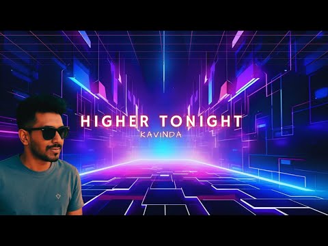 Higher Tonight | Kavinda