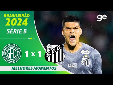 GUARANI 1 X 1 SANTOS | MELHORES MOMENTOS | 22ª RODADA BRASILEIRÃO SÉRIE B 2024 | ge.globo