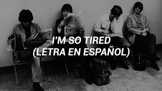 I&#39;m So Tired - The Beatles (Letra en Español)