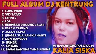 Download lagu FULL ALBUM KALIA SISKA LORO PIKIR - DJ KENTRUNG TERBARU 2021 mp3