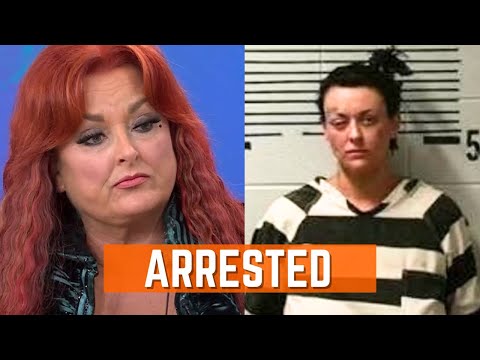 Wynonna Judd's Daughter Arrested