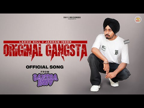 ORIGINAL GANGSTA  :  Lakha Gill | Jashan Inder | New Punjabi Song 2023 | 5911 Records