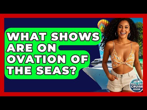 Thumbnail for What Shows Are On Ovation Of The Seas? - The Rail and Cruise Experts