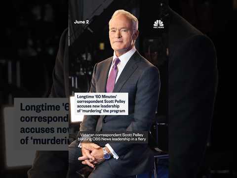 Longtime '60 Minutes' correspondent Scott Pelley accuses new leadership of 'murdering' the program