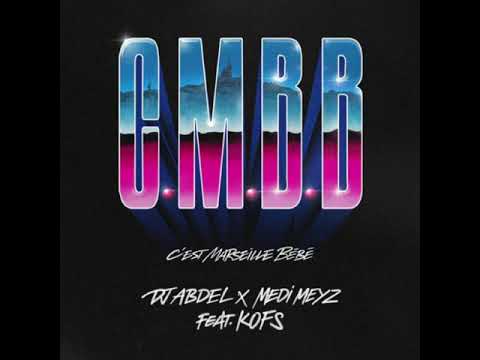 Kofs - CMBB (C’est Marseille Bébé) Ft Dj Abdel & Medi meyz [Audio Exclu 2021]