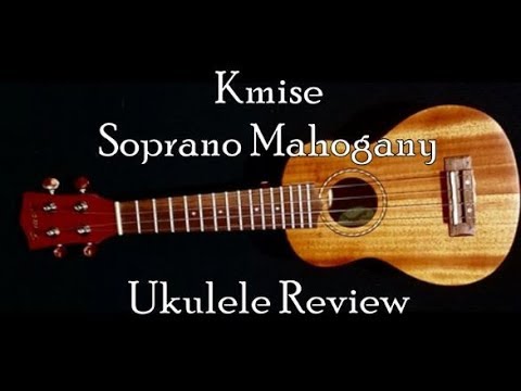 Kmise Soprano Ukulele Review