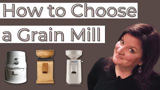How to Choose a Grain Mill | What Grain Mill Should I Buy? |