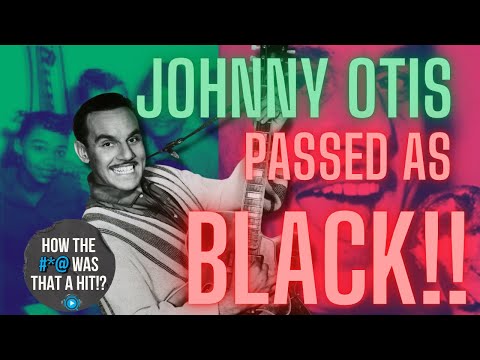 Johnny Otis Passed as Black