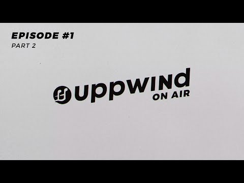 Uppwind on Air - Podcast Episode #1 (Part 2)