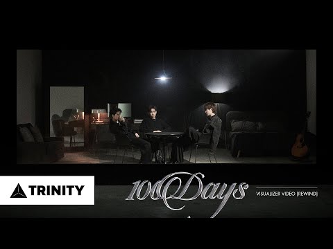 TRINITY - 100 Days | VISUALIZER VIDEO [REWIND]
