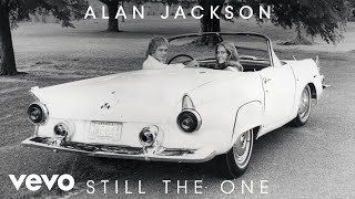 Alan Jackson - Still The One (Audio)