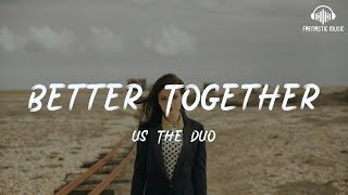 Download lagu Us/The/Duo - Better Together [lyric] mp3