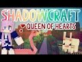 Queen of Hearts | Shadowcraft 2.0 | Ep.17 