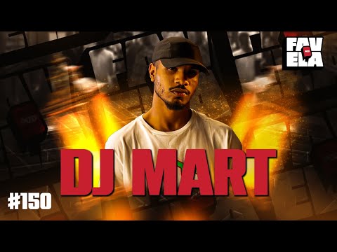 DJ MART -  FAVELA POD #150