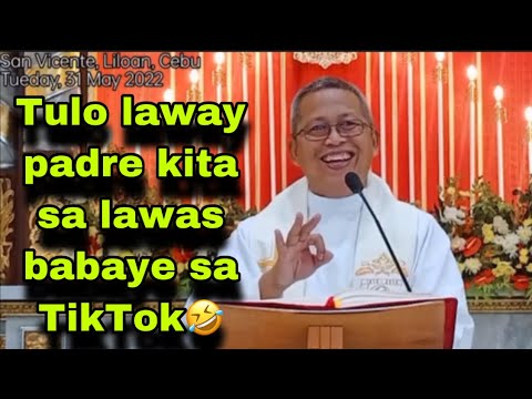 May 31, 2022 Tulo Laway ni Padre Kita sa Lawae Babaye sa TikTok | Fr Ciano Ubod