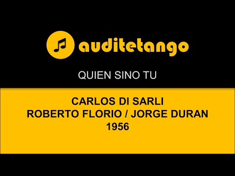 QUIEN SINO TU - CARLOS DI SARLI - ROBERTO FLORIO - JORGE DURAN - 1956 - TANGO CANTATO