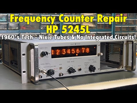 HP 5245L Frequency Counter Repair - 1960's Technology - Nixie Tubes & No Integrated Circuits!
