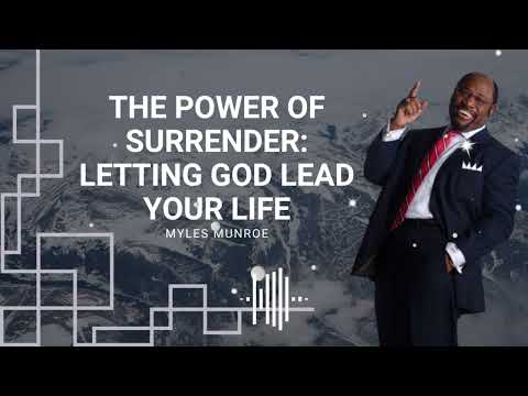 The Power of Surrender: Letting God Lead Your Life- Myles Munroe