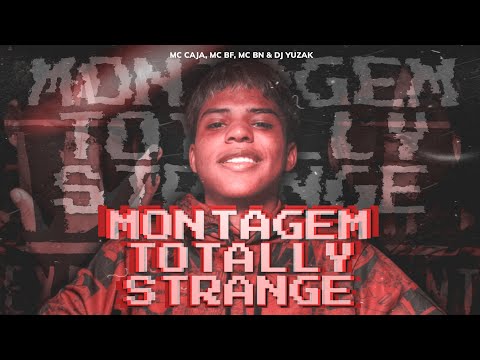 MONTAGEM TOTALLY STRANGE - DJ YUZAK, MC CAJA, MC BN & MC BF