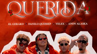Querida - El Gerard Ft @DaniloQuessep  x @YelexOficial x @andyalaska  (Video Oficial)
