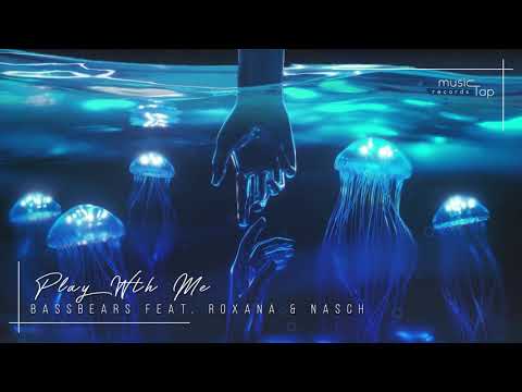 BassBears - Play With Me (feat. Roxana & Nasch) (musicTap Release)