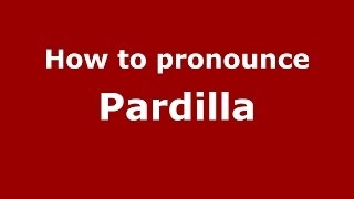 How to pronounce Pardilla
