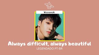 Always Difficult Always Beautiful - WOOSEOK | Color Coded (Tradução PT-BR)