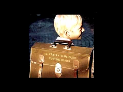 The Pretty Blue Guns - No Good