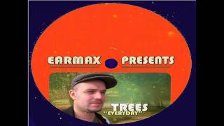 Trees - Everyday (Earmax production)