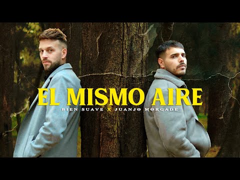 BIEN SUAVE FT JUANJO MORGADE - EL MISMO AIRE