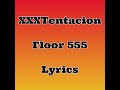 XXXTentacion - Floor 555 (Lyrics)