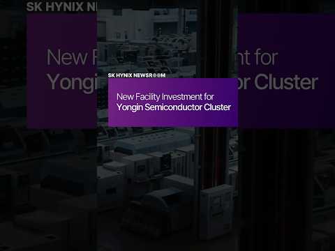 New Facility Investment for Yongin Semiconductor Cluster