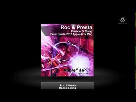 Roc & Presta - Dance & Sing - Peter Presta 2012 Apple Jaxx Mix