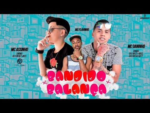 MC DANINHO, MC ASSINHO E MC FLAVINHO - BANDIDO BALANÇA