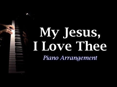 My Jesus, I Love Thee Piano, Hymn (With Lyrics)