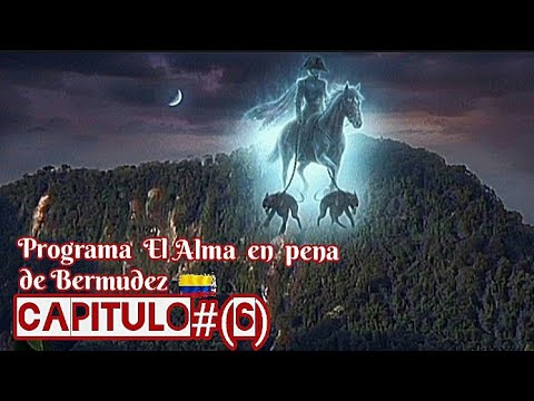 Capitulo 6 El alma en pena de Bermudez  desde la vereda los zainos Neira caldas