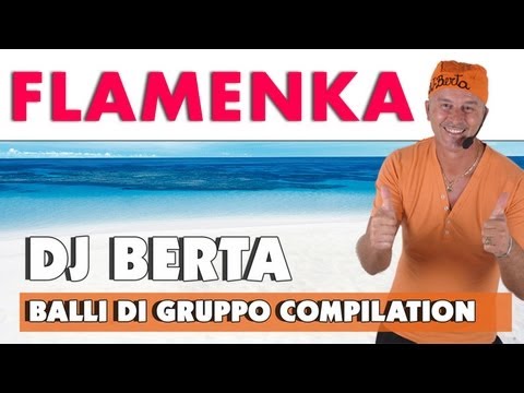 BALLI DI GRUPPO 2012 - FLAMENKA - DJ BERTA COMPILATION