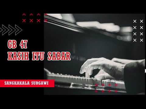 GITA BAKTI 47 KASIH ITU SABAR