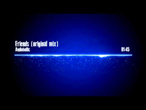 Audiohollic   Friends oRiginal mix