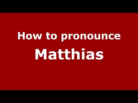 How to pronounce Matthias