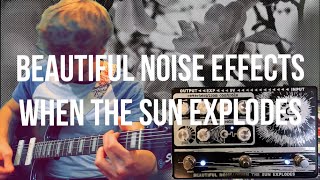 Video thumbnail for Beautiful Noise Effects: When The Sun Explodes (Mini Track) by SpiralCasterPlaysPedals