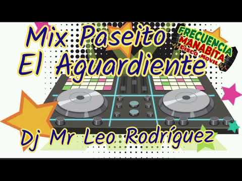 Paseitos Picantes Mix Aguardiente 2025 Dj Mr Leo Rodríguez Disco Móvil Frecuencia Manabita