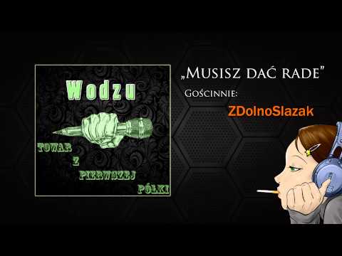 Wodzu - Musisz dać rade feat. ZDolnoSlazak