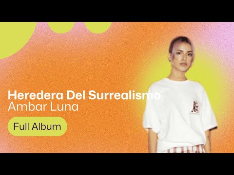 Ambar Luna - Heredera Del Surrealismo (Full Album Visualizer)