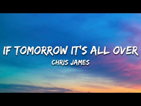 If Tomorrow Its All Over - Chris James