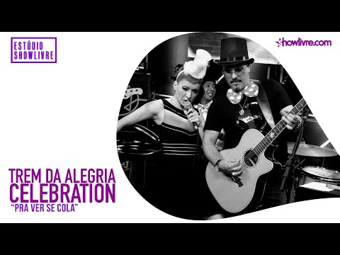 Trem da Alegria Celebration - Pra Ver Se Cola - Ao Vivo no Estúdio Showlivre 2020