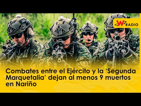 Combates entre el Ejército y la ‘Segunda Marquetalia’ dejan al menos 9 muertos en Nariño