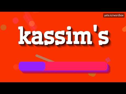 KASSIM'S - HOW TO PRONOUNCE IT!?